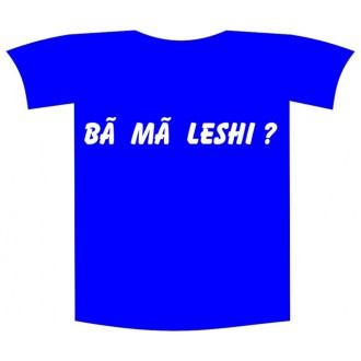 Tricou imprimat "Ba ma leshi"