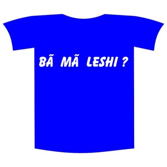 Tricou imprimat "Ba ma leshi"