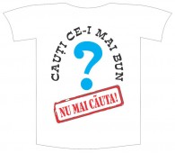 Tricou imprimat "Cauti ce-i mai bun"