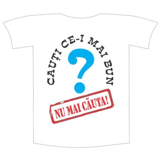 Tricou imprimat "Cauti ce-i mai bun"