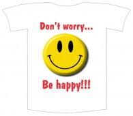 Tricou imprimat "Don't worry be happy"