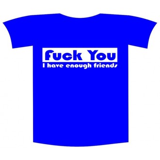 Tricou imprimat "I have enough friends"