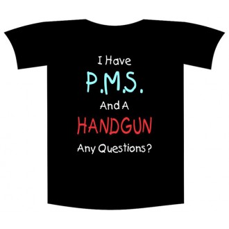 Tricou imprimat "I have PMS"