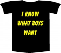 Tricou imprimat "I know what boys want"