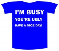 Tricou imprimat "I'm busy"