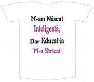 Tricou imprimat "M-am nascut inteligenta"