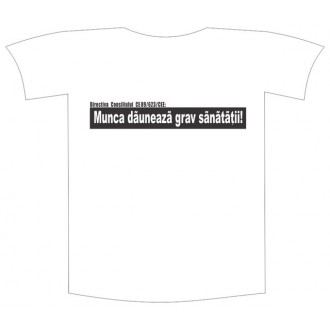 Tricou imprimat "Munca dauneaza"