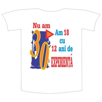 Tricou imprimat "Nu am 30"