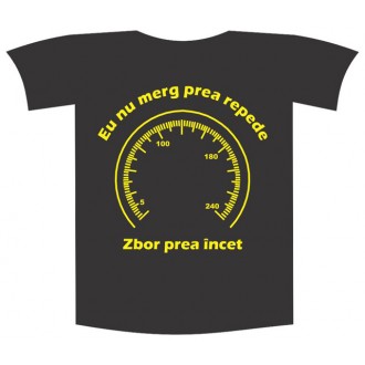 Tricou imprimat "Nu merg prea repede"