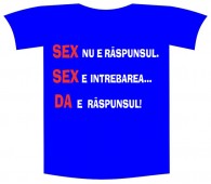 Tricou imprimat "Sex e raspunsul"