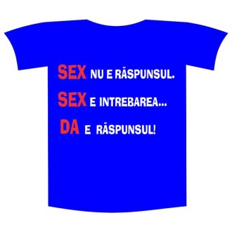 Tricou imprimat "Sex e raspunsul"